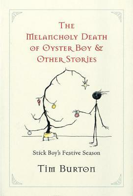 Melancholy Death of Oyster Boy, The-Holiday Ed.: And Other Stories by Tim Burton
