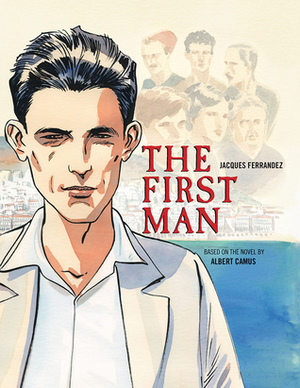 The First Man: The Graphic Novel by Jacques Ferrandez, Albert Camus