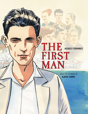 The First Man: The Graphic Novel by Albert Camus, Jacques Ferrandez