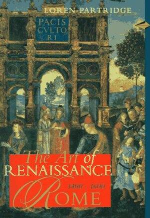 Art of Renaissance Rome 1400-1600 by Loren Partridge