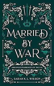 Married by War by Sarah K.L. Wilson