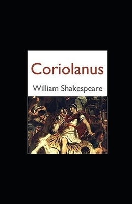 Coriolanus Illustrated by William Shakespeare