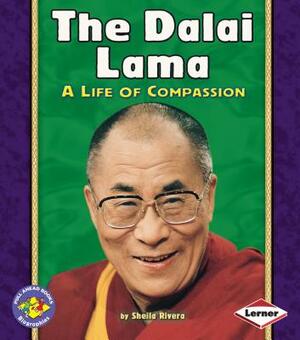 The Dalai Lama: A Life of Compassion by Sheila Rivera