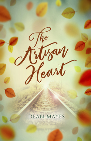 The Artisan Heart by Dean Mayes