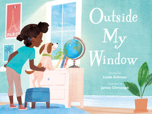 Outside My Window by Jamey Christoph, Linda Ashman