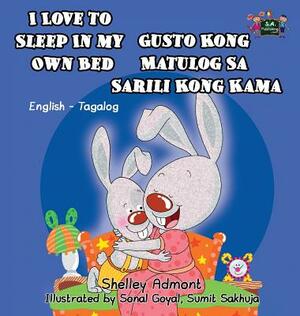 I Love to Sleep in My Own Bed: English Tagalog Bilingual Edition by Kidkiddos Books, Shelley Admont