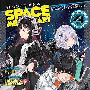 Reborn as a Space Mercenary: I Woke Up Piloting the Strongest Starship! Vol. 4 by Ryuto