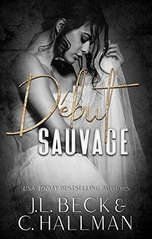 Début Sauvage: Mafia et Dark Romance by J.L. Beck, C. Hallman