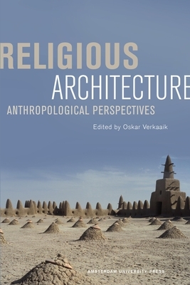 Religious Architecture: Anthropological Perspectives by Oskar Verkaaik