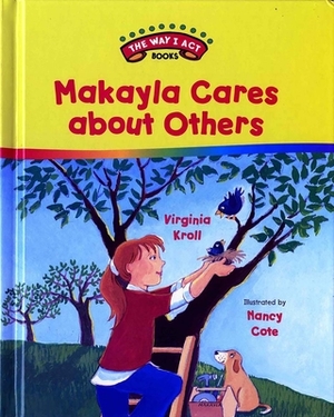 Makayla Cares about Others by Virginia Kroll