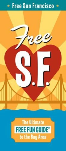 Free S. F.: The Utimate Free Fun Guide to the Bay Area by Robert Stock