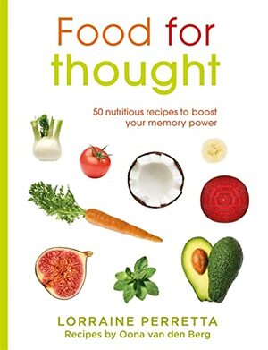 Food for Thought: 50 Nutritious Recipes to Boost Your Memory Power by Lorraine Perretta