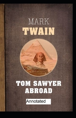 Tom Sawyer Abroad Annotated illustrated by Mark Twain