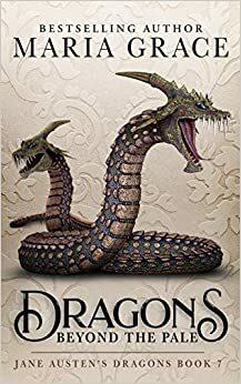 Dragons Beyond the Pale by Maria Grace