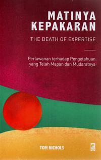 Matinya Kepakaran - The Death of Expertise by Thomas M. Nichols