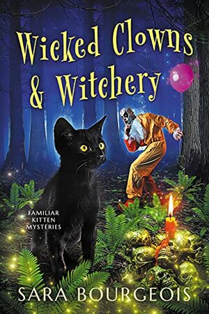 Wicked Clowns & Witchery by Sara Bourgeois