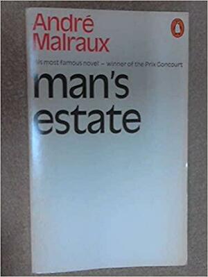 Man's Estate by André Malraux