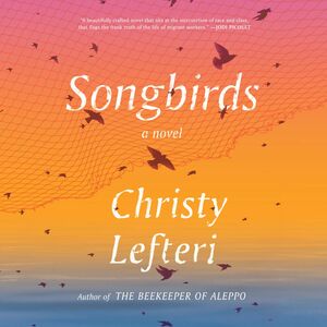 Songbirds by Christy Lefteri