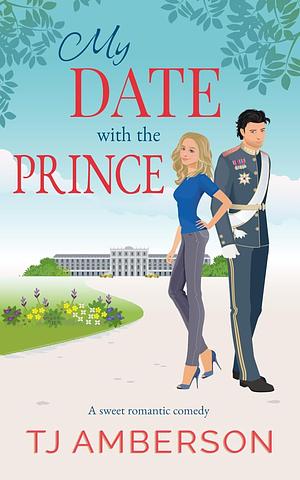 My Date with the Prince by T.J. Amberson