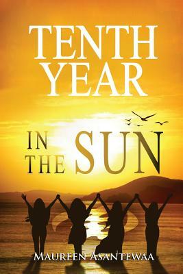 Tenth Year in the Sun by Maureen Asantewaa
