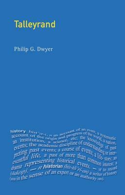 Talleyrand by Philip G. Dwyer