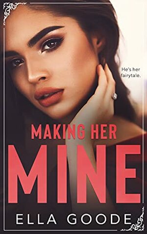 Making Her Mine by Ella Goode