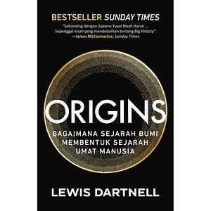 Origins: Bagaimana Sejarah Bumi Membentuk Sejarah Umat Manusia by Lewis Dartnell