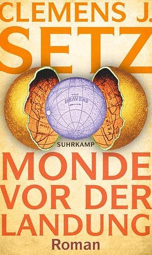 Monde vor der Landung by Clemens J. Setz