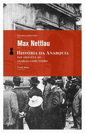 História da anarquia: das origens ao anarco-comunismo by Max Nettlau