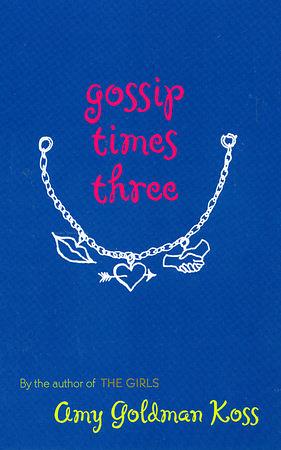 Gossip Times Three by Amy Goldman Koss