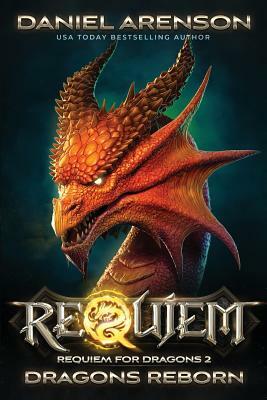 Dragons Reborn: Requiem for Dragons, Book 2 by Daniel Arenson