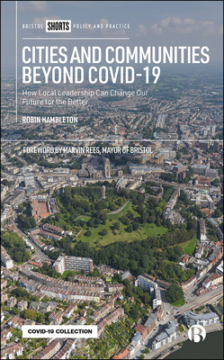 Cities and Communities Beyond Covid-19: How Local Leadership Can Change Our Future for the Better by Robin Hambleton