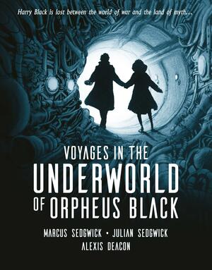 Voyages in the Underworld of Orpheus Black by Marcus Sedgwick, Alexis Deacon, Julian Sedgwick