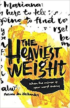 The Heaviest Weight by Mariana den Hollander, Daniela Miranda, Erika Wrede