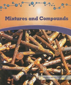 Mixtures and Compounds by Marylou Morano Kjelle