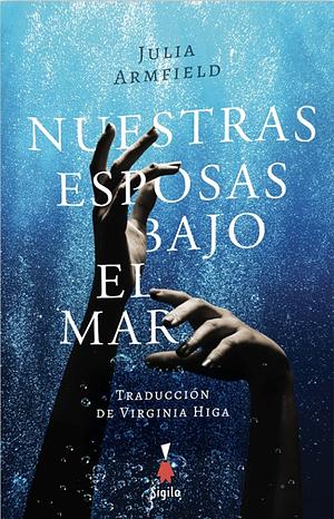 Nuestras esposas bajo el mar by Julia Armfield