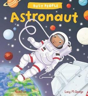 Busy People: Astronaut by AndoTwin, Lucy M. George