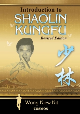 Introduction to Shaolin Kungfu by Kiew Kit Wong