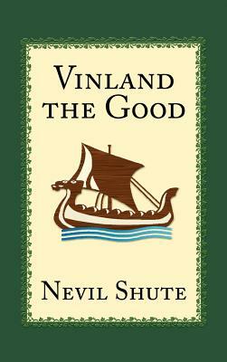 Vinland the Good by Nevil Shute