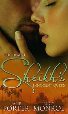 The Desert Sheikh's Innocent Queen by Jane Porter, Lucy Monroe