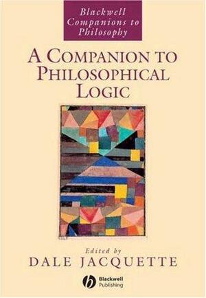 A Companion to Philosophical Logic by Dale Jacquette