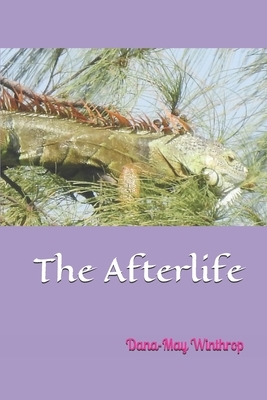 The Afterlife by Dana-May Winthrop