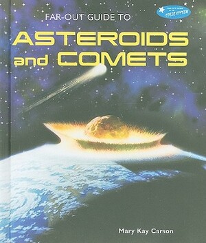 Far-Out Guide to Asteroids and Comets by Mary Kay Carson