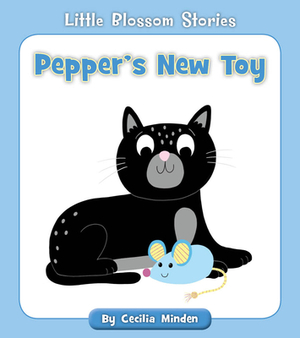 Pepper's New Toy by Cecilia Minden