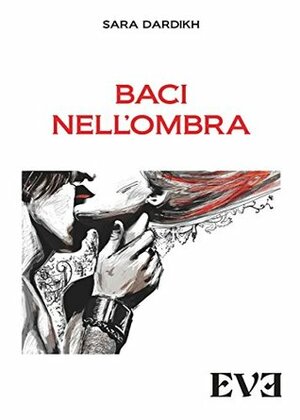 Baci nell'ombra by Sara Dardikh