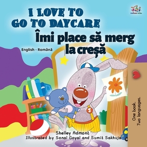 I Love to Go to Daycare (English Romanian Bilingual Children's book) by Kidkiddos Books, Shelley Admont