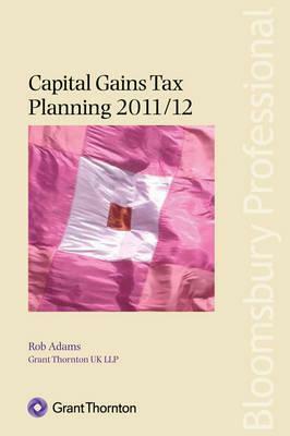 Capital Gains Tax Planning 2011/12 by Rob Adams