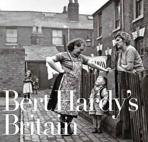 Bert Hardy's Britain by Colin Wilkinson
