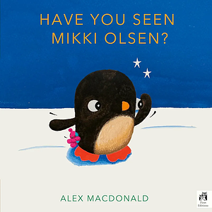 Have You Seen Mikki Olsen? by Alex Macdonald