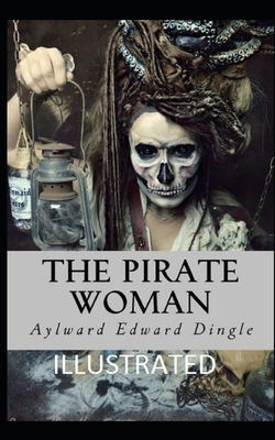 The Pirate Woman Illustrated by Aylward Edward Dingle